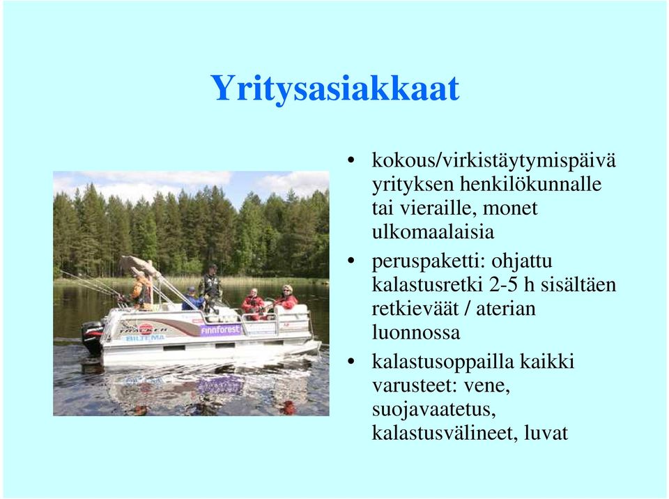 ohjattu kalastusretki 2-5 h sisältäen retkieväät / aterian