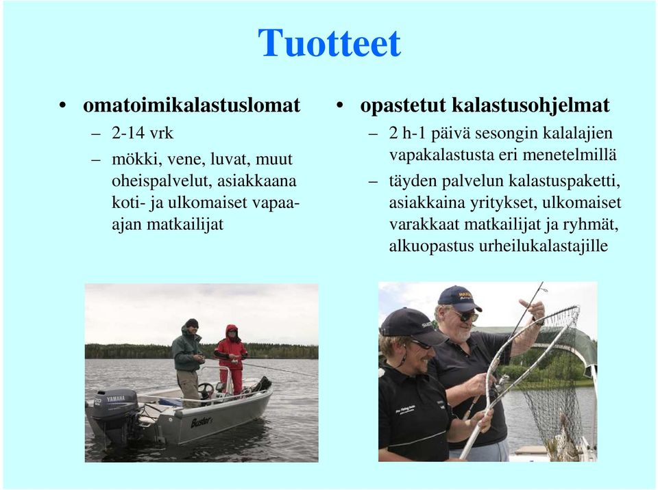 päivä sesongin kalalajien vapakalastusta eri menetelmillä täyden palvelun