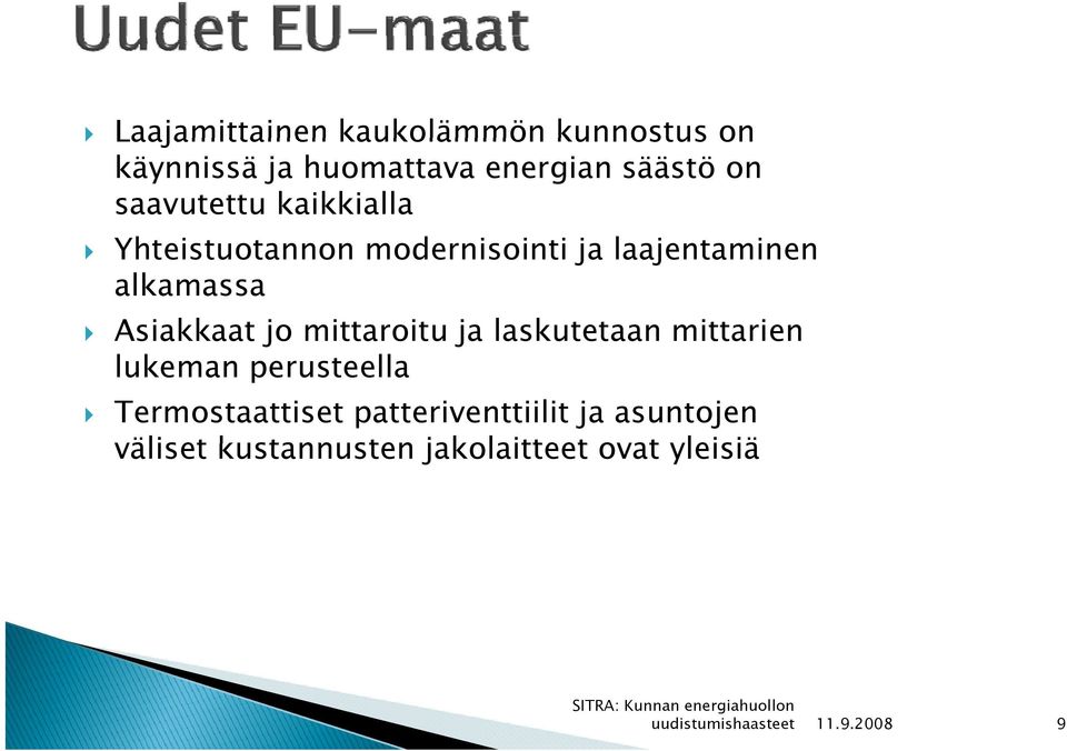 Asiakkaat jo mittaroitu ja laskutetaan mittarien lukeman perusteella Termostaattiset