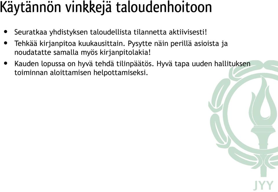 Pysytte näin perillä asioista ja noudatatte samalla myös kirjanpitolakia!