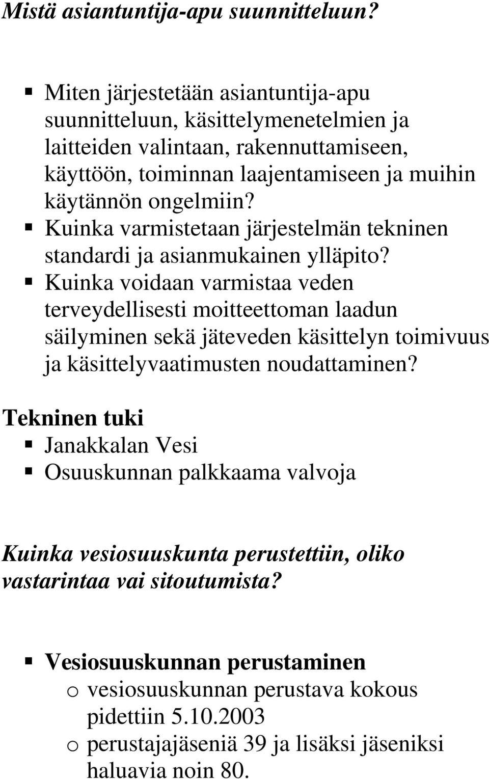 Kuinka varmistetaan järjestelmän tekninen standardi ja asianmukainen ylläpito?