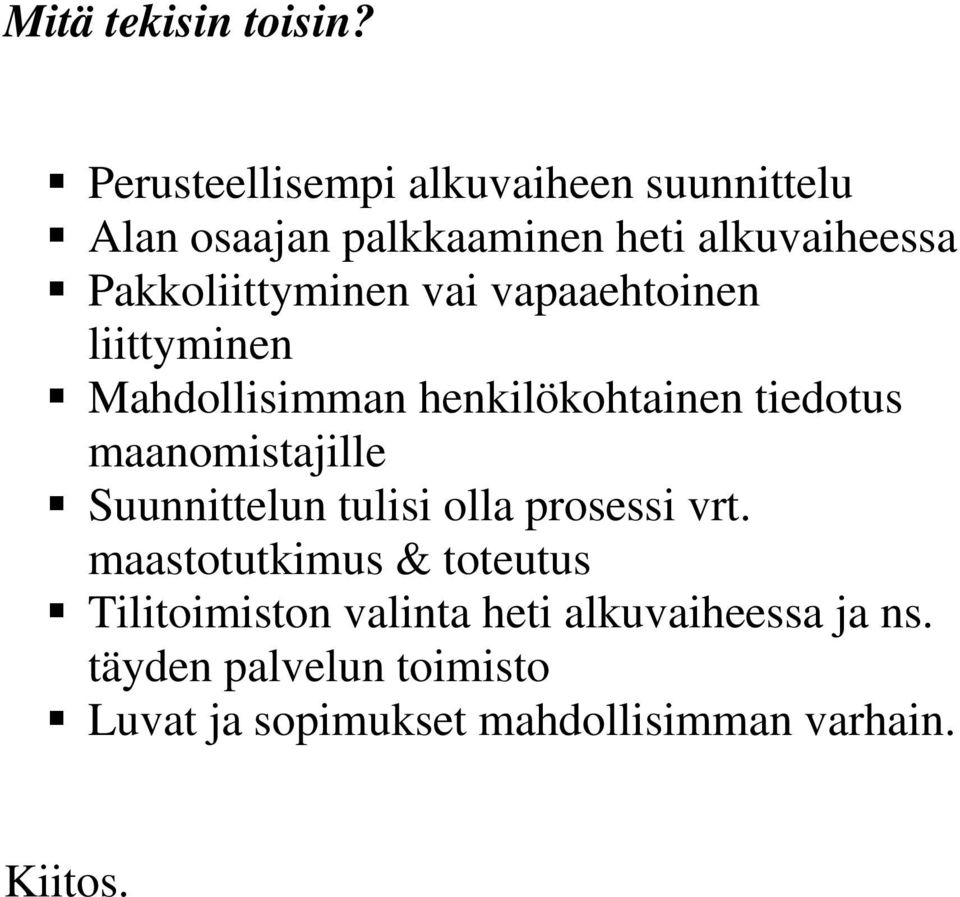 Pakkoliittyminen vai vapaaehtoinen liittyminen Mahdollisimman henkilökohtainen tiedotus