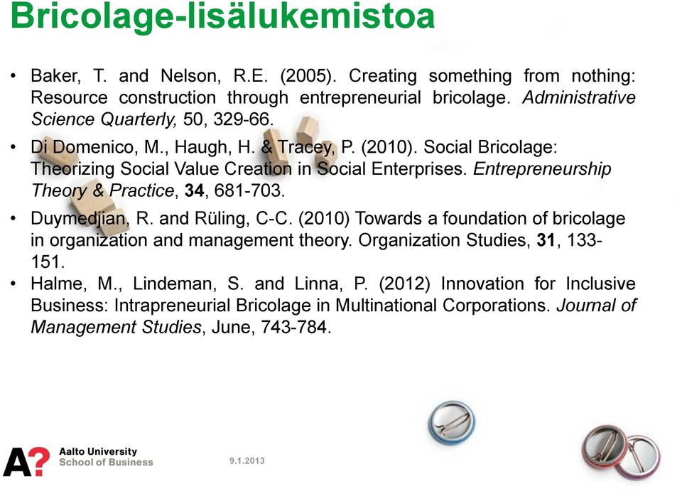 Entrepreneurship Theory & Practice, 34, 681-703. Duymedjian, R. and Rüling, C-C. (2010) Towards a foundation of bricolage in organization and management theory.