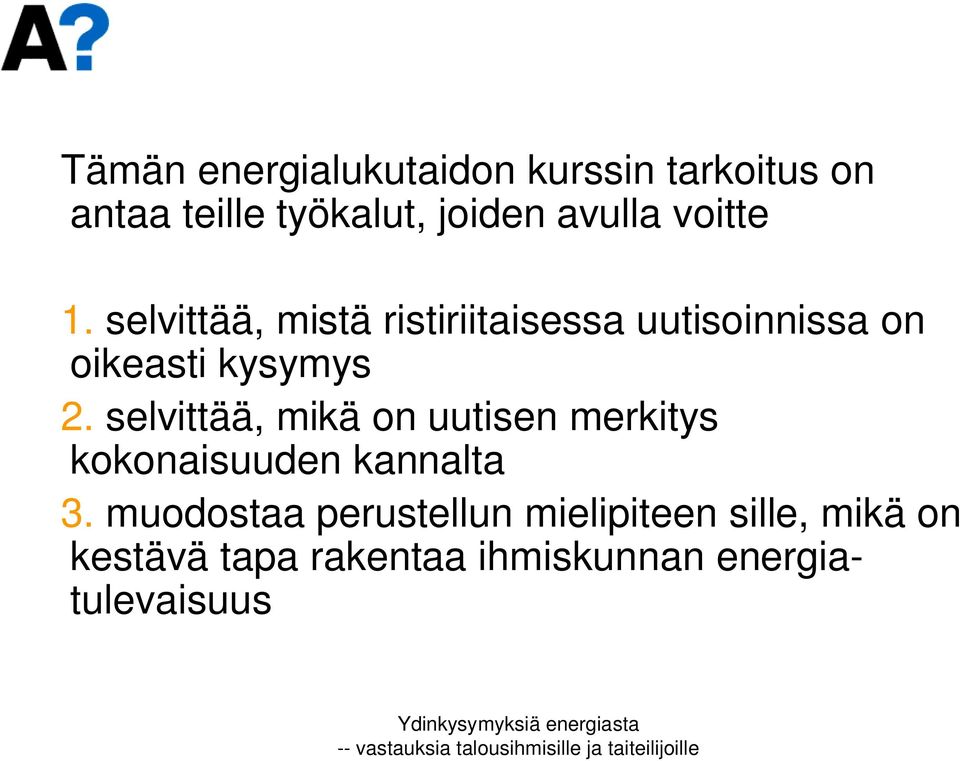 selvittää, mikä on uutisen merkitys kokonaisuuden kannalta 3.