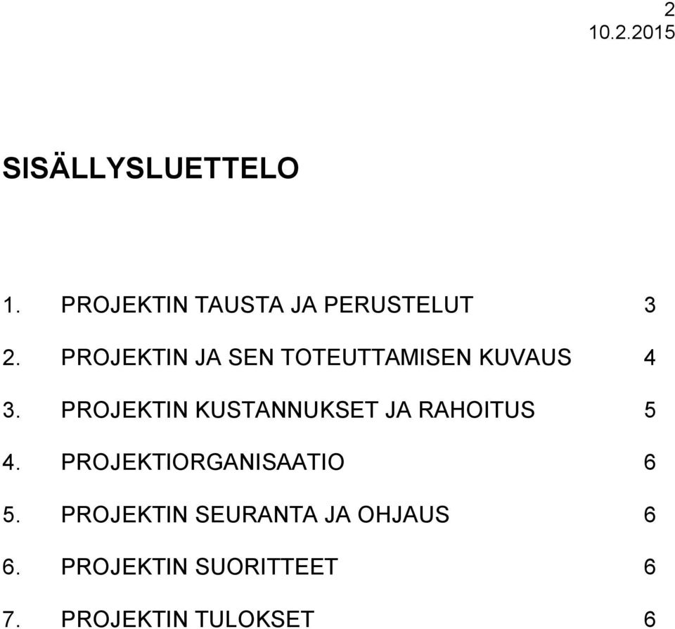 PROJEKTIN KUSTANNUKSET JA RAHOITUS 5 4.