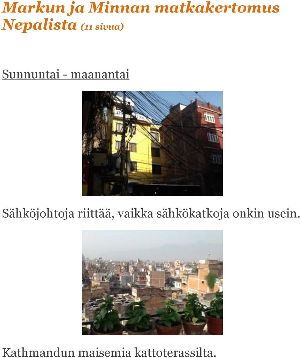Sähköjohtoja riittää, vaikka sähkökatkoja