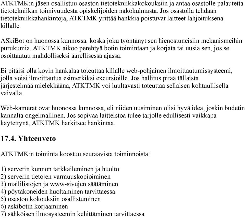 ASkiBot on huonossa kunnossa, koska joku työntänyt sen hienostuneisiin mekanismeihin purukumia.