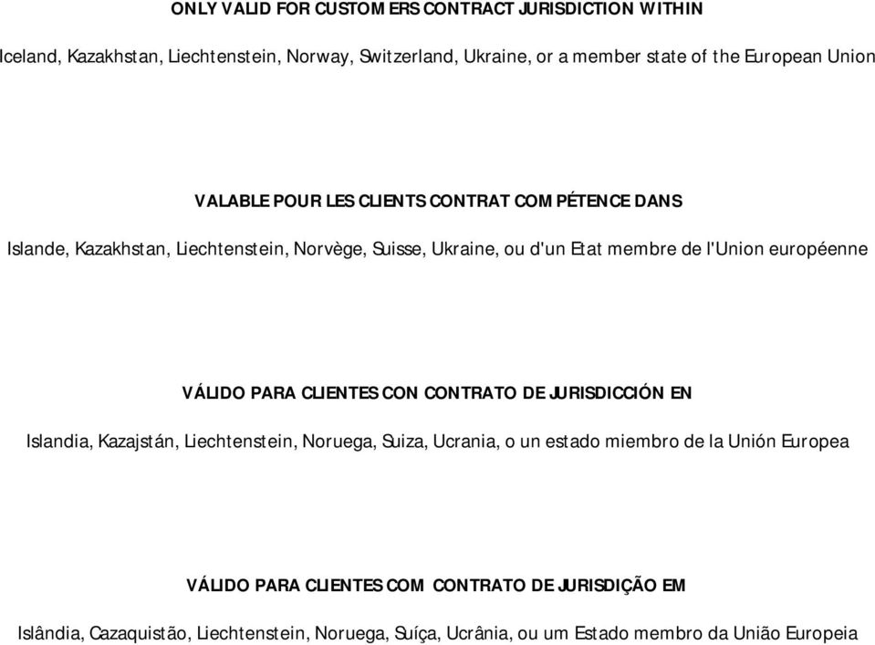 européenne VÁLIDO PARA CLIENTES CON CONTRATO DE JURISDICCIÓN EN Islandia, Kazajstán, Liechtenstein, Noruega, Suiza, Ucrania, o un estado miembro de la