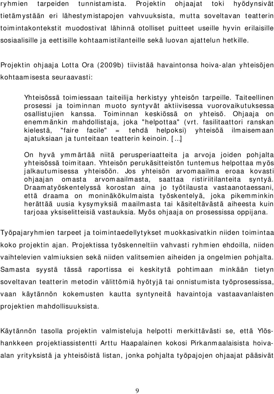 sosiaalisille ja eettisille kohtaamistilanteille sekä luovan ajattelun hetkille.