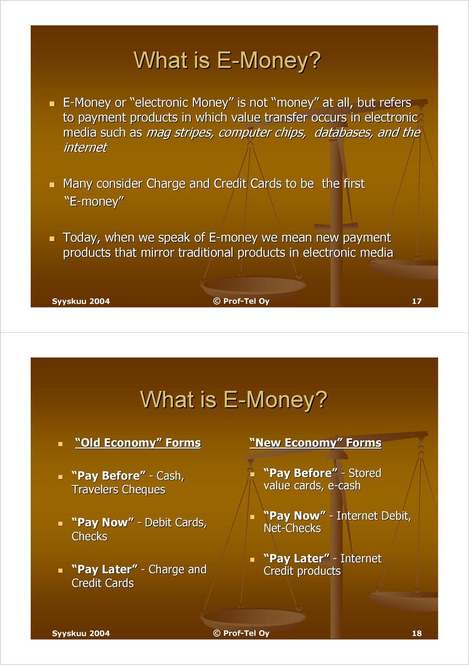 and the internet Many consider Charge and Credit Cards to be the first E-money Today, when we speak of E-money E we mean new payment products that mirror traditional products in