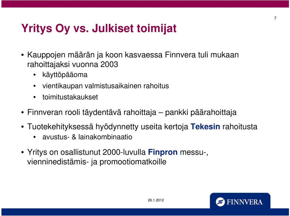 käyttöpääoma vientikaupan valmistusaikainen rahoitus toimitustakaukset Finnveran rooli täydentävä