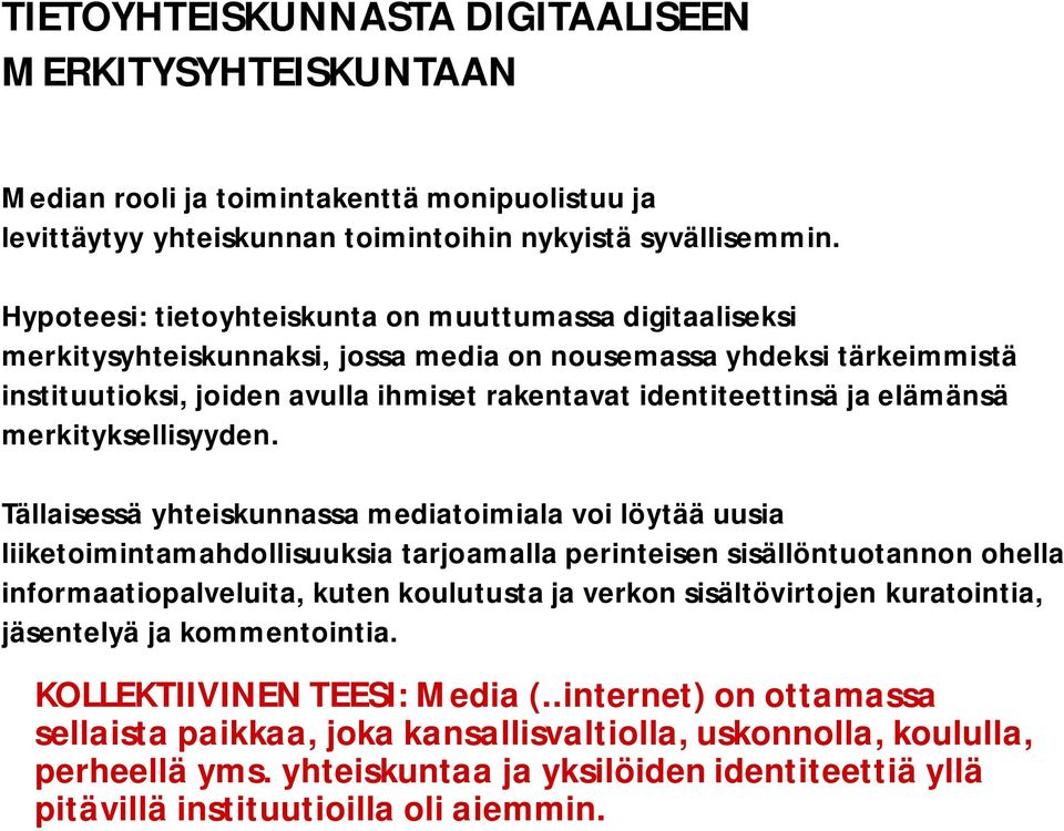 elämänsä merkityksellisyyden.