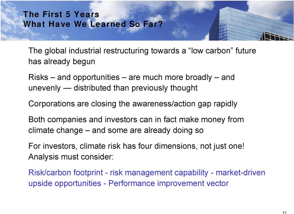 distributed than previously thought Corporations are closing the awareness/action gap rapidly Both companies and investors can in fact make money