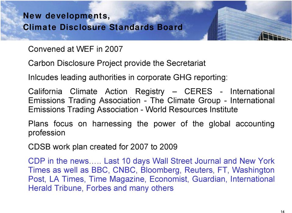 Resources Institute Plans focus on harnessing the power of the global accounting profession CDSB work plan created for 2007 to 2009 CDP in the news.