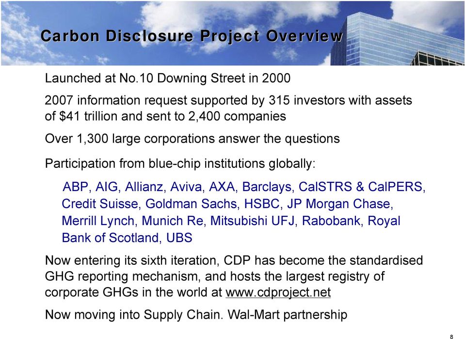 questions Participation from blue-chip institutions globally: ABP, AIG, Allianz, Aviva, AXA, Barclays, CalSTRS & CalPERS, Credit Suisse, Goldman Sachs, HSBC, JP Morgan Chase,