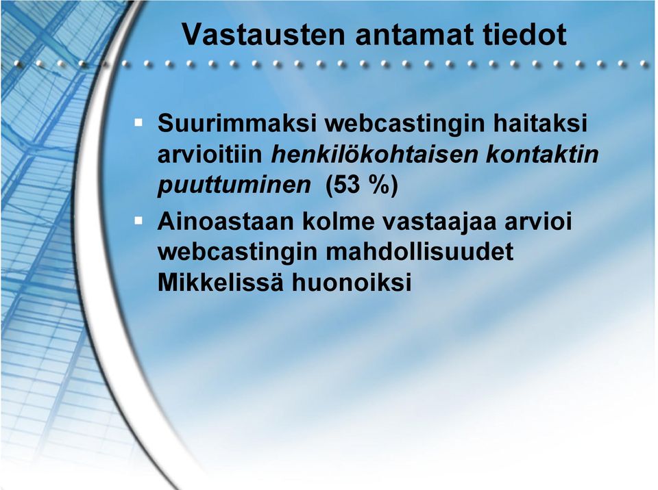 kontaktin puuttuminen (53 %) Ainoastaan kolme