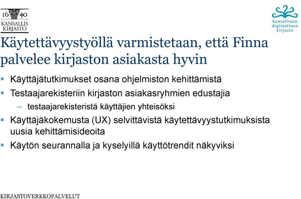 asiakasryhmien edustajia testaajarekisteristä käyttäjien yhteisöksi Käyttäjäkokemusta (UX)