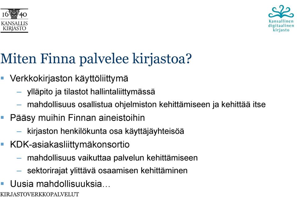 ohjelmiston kehittämiseen ja kehittää itse Pääsy muihin Finnan aineistoihin kirjaston