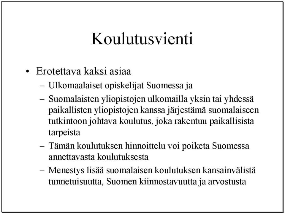 koulutus, joka rakentuu paikallisista tarpeista Tämän koulutuksen hinnoittelu voi poiketa Suomessa