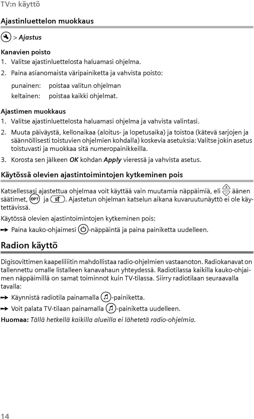Valitse ajastinlettelosta halamasi ohjelma ja vahvista valintasi. 2.
