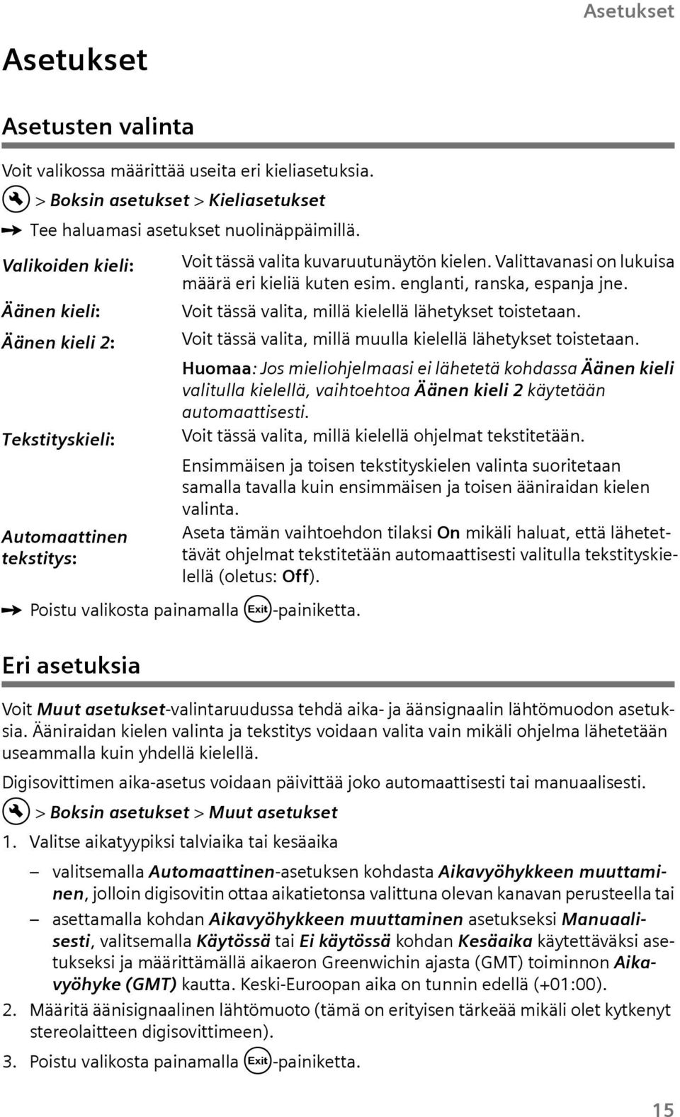 Valittavanasi on lkisa määrä eri kieliä kten esim. englanti, ranska, espanja jne. Voit tässä valita, millä kielellä lähetykset toistetaan. Voit tässä valita, millä mlla kielellä lähetykset toistetaan.