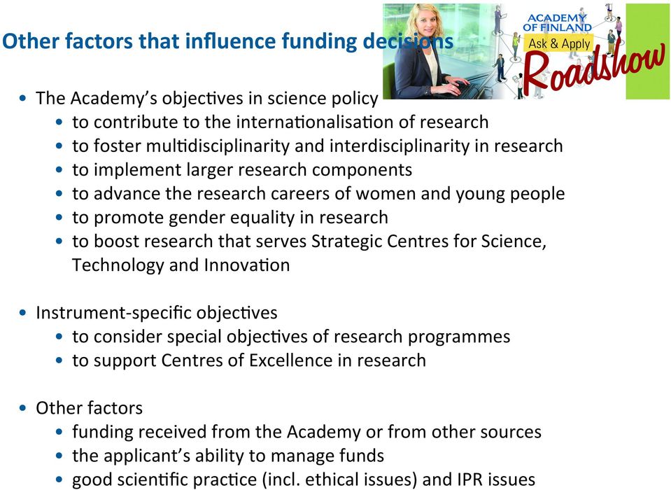 research that serves Strategic Centres for Science, Technology and Innova;on Instrument- specific objec;ves to consider special objec;ves of research programmes to support Centres