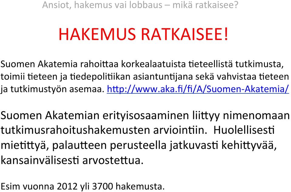 vahvistaa ;eteen ja tutkimustyön asemaa. hrp://www.aka.