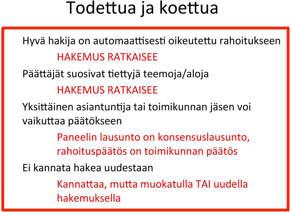 toimikunnan jäsen voi vaikuraa päätökseen Paneelin lausunto on konsensuslausunto,