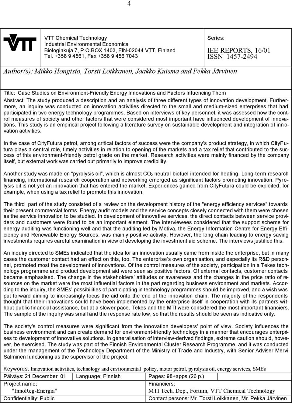 Energy Innovations and Factors Infuencing Them Abstract: The study produced a description and an analysis of three different types of innovation development.