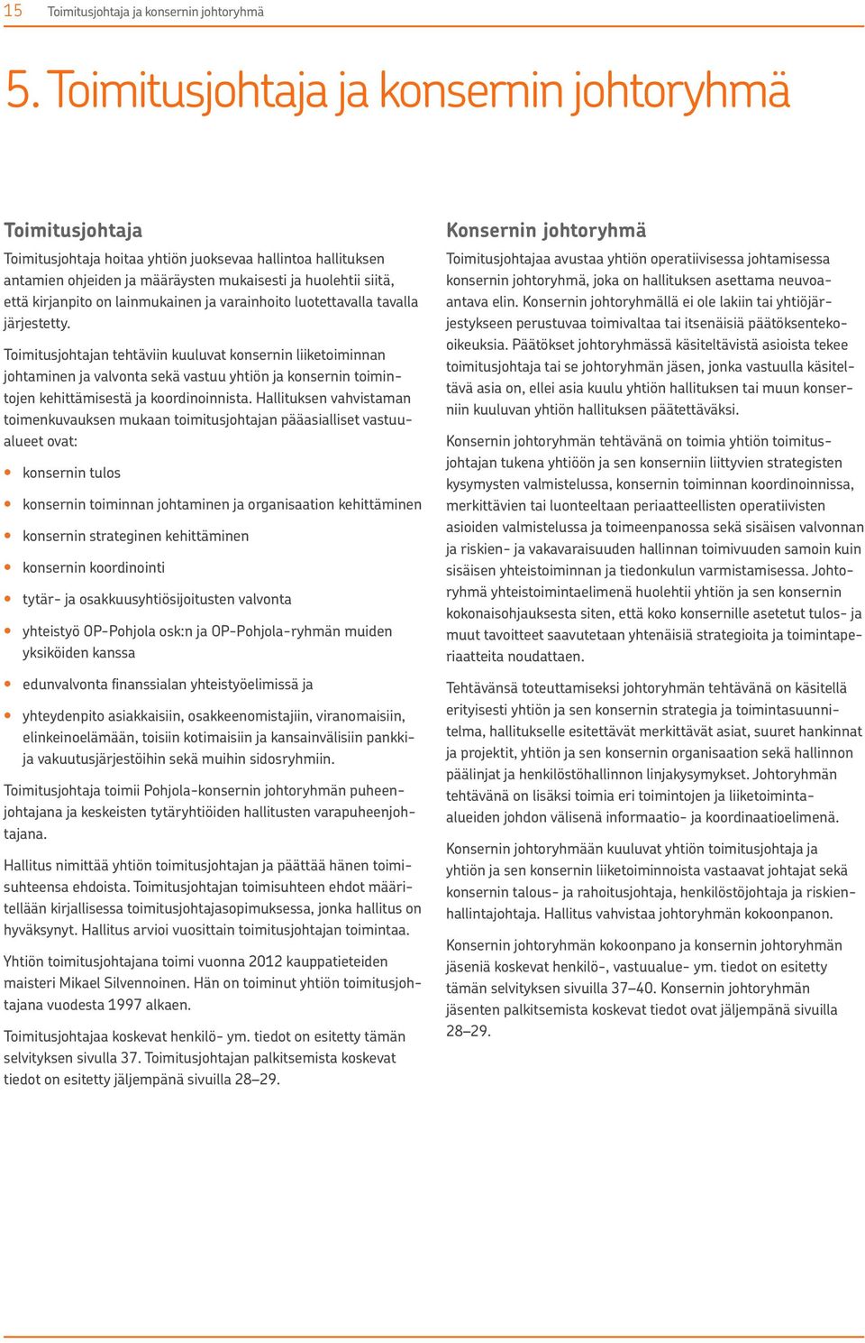 lainmukainen ja varainhoito luotettavalla tavalla järjestetty.