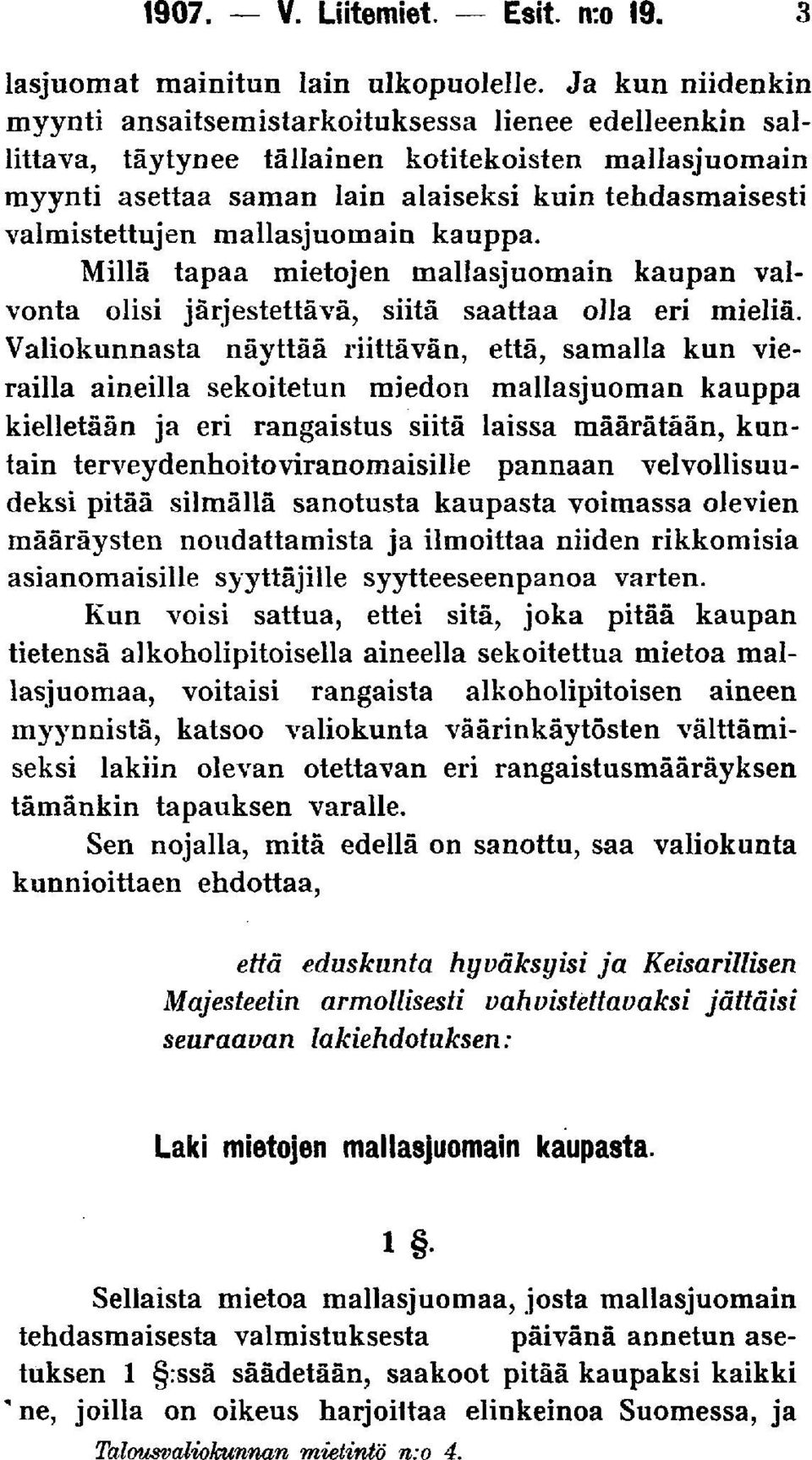 mallasjuomain kauppa. Millä tapaa mietojen mallasjuomain kaupan valvonta olisi järjestettävä, siitä saattaa olla eri mieliä.