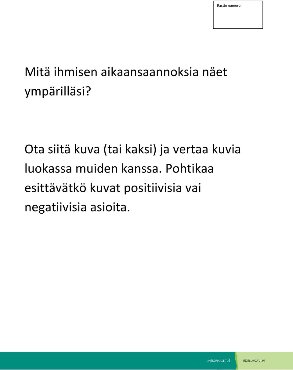 Ota siitä kuva (tai kaksi) ja vertaa kuvia