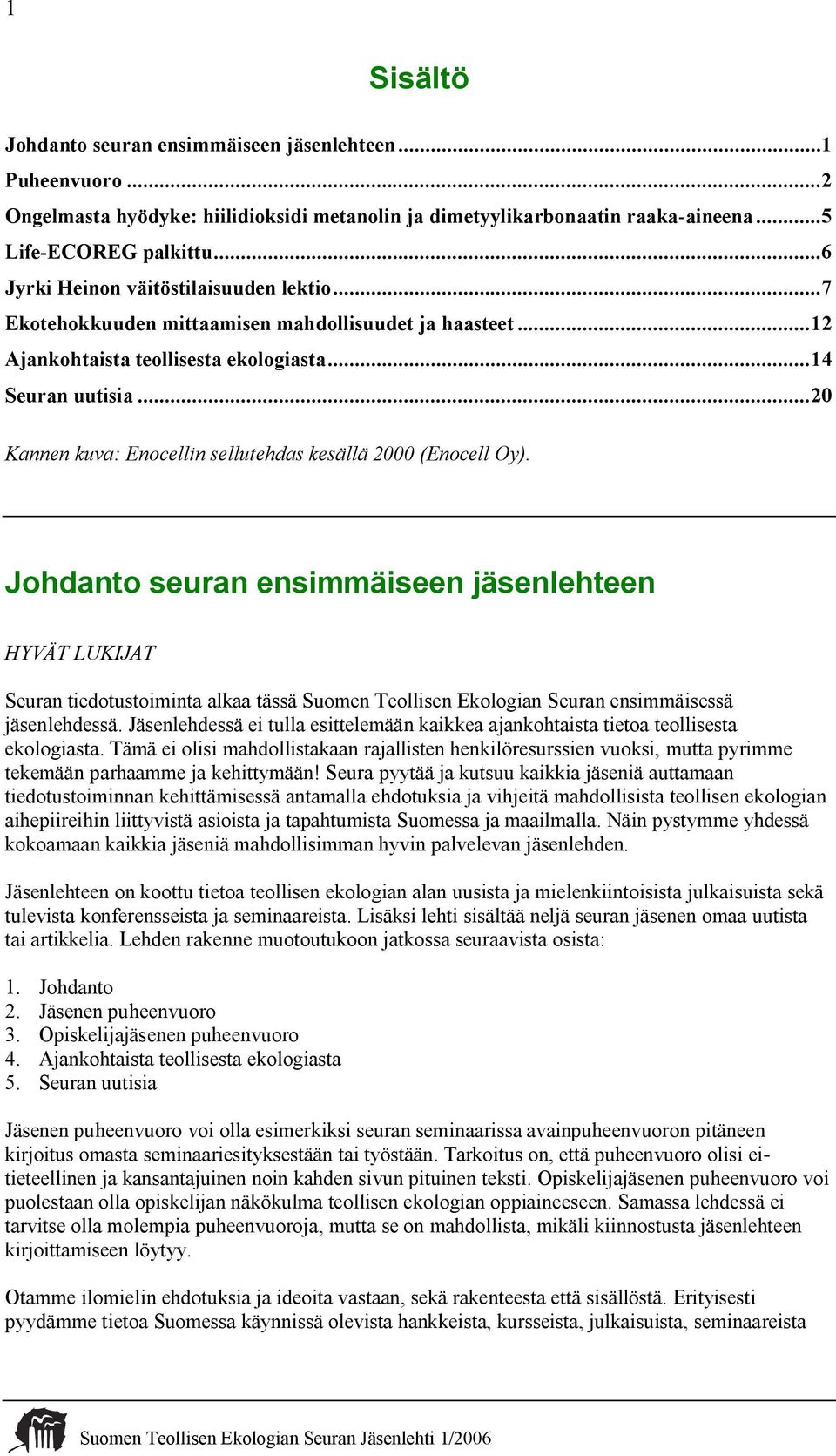 ..20 Kannen kuva: Enocellin sellutehdas kesällä 2000 (Enocell Oy).