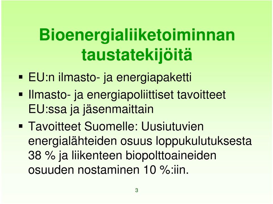 jäsenmaittain Tavoitteet Suomelle: Uusiutuvien energialähteiden osuus
