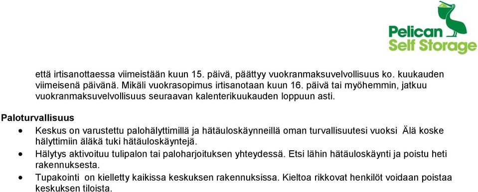 Paloturvallisuus Keskus on varustettu palohälyttimillä ja hätäuloskäynneillä oman turvallisuutesi vuoksi Älä koske hälyttimiin äläkä tuki hätäuloskäyntejä.