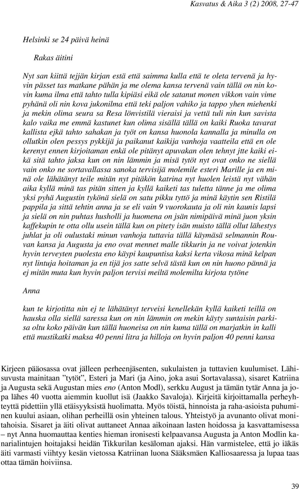 vieraisi ja vettä tuli nin kun savista kalo vaika me emmä kastunet kun olima sisällä tällä on kaiki Ruoka tavarat kallista ejkä tahto sahakan ja työt on kansa huonola kannalla ja minulla on ollutkin