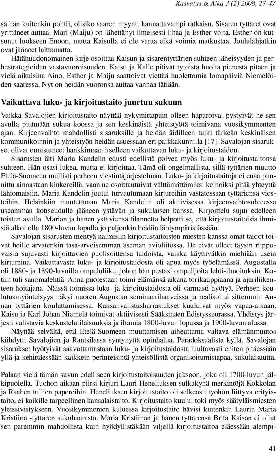 Hätähuudonomainen kirje osoittaa Kaisun ja sisarentyttärien suhteen läheisyyden ja perhestrategioiden vastavuoroisuuden.