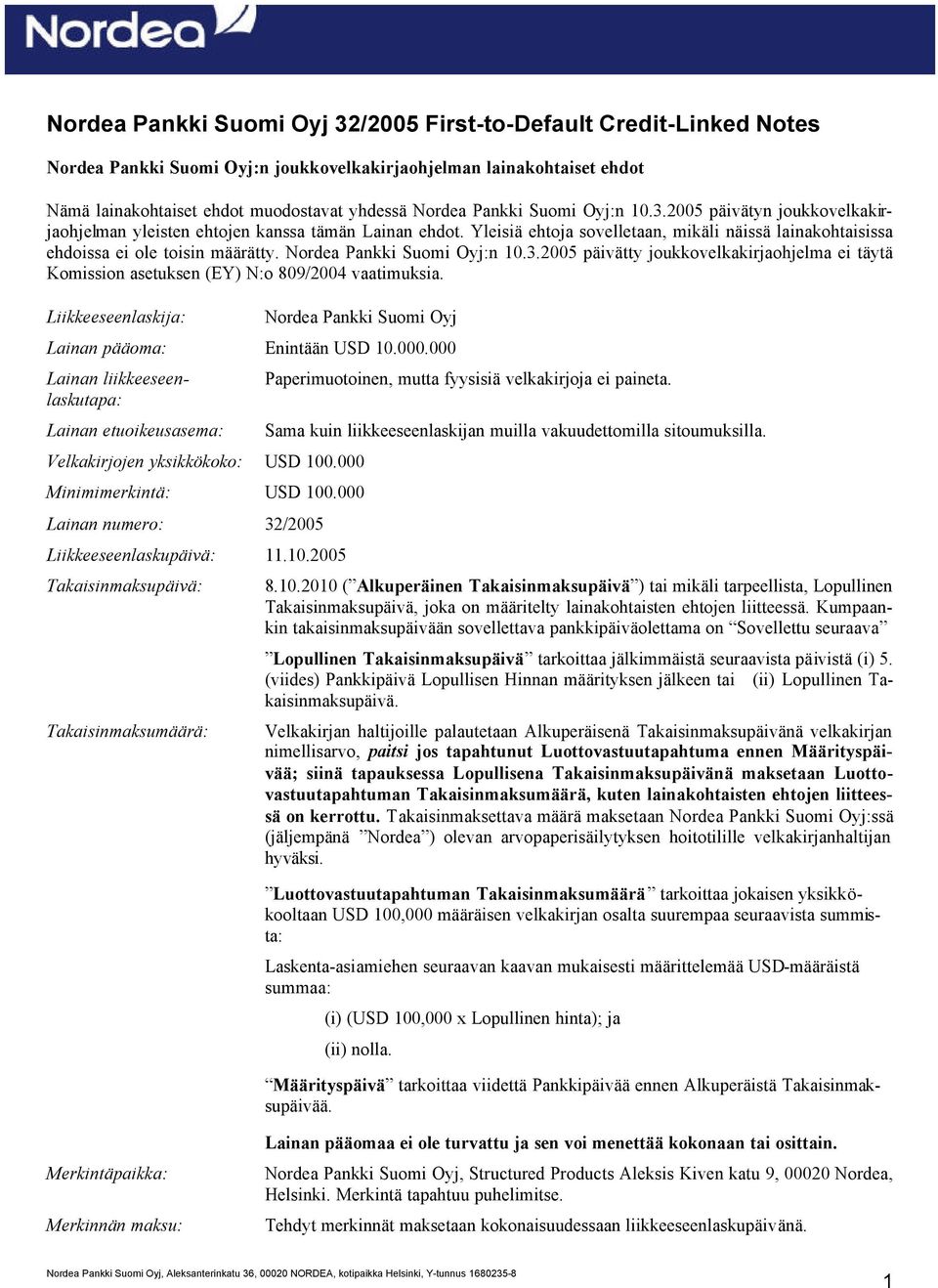 Nordea Pankki Suomi Oyj:n 10.3.2005 päivätty joukkovelkakirjaohjelma ei täytä Komission asetuksen (EY) N:o 809/2004 vaatimuksia.