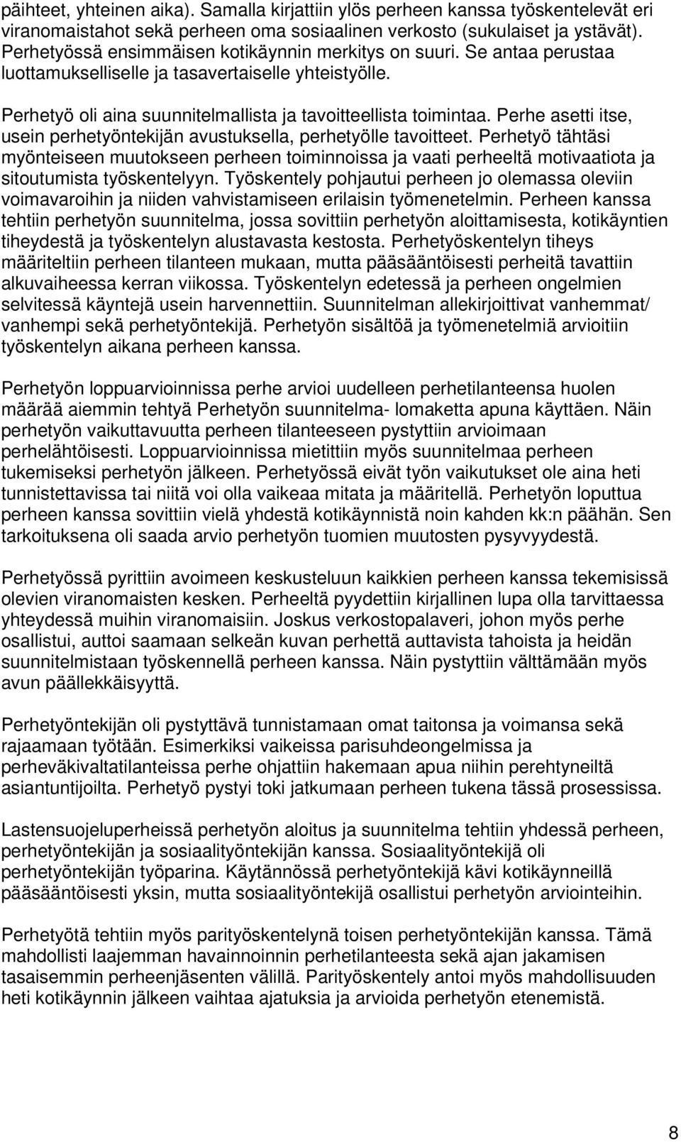 Perhe asetti itse, usein perhetyöntekijän avustuksella, perhetyölle tavoitteet.