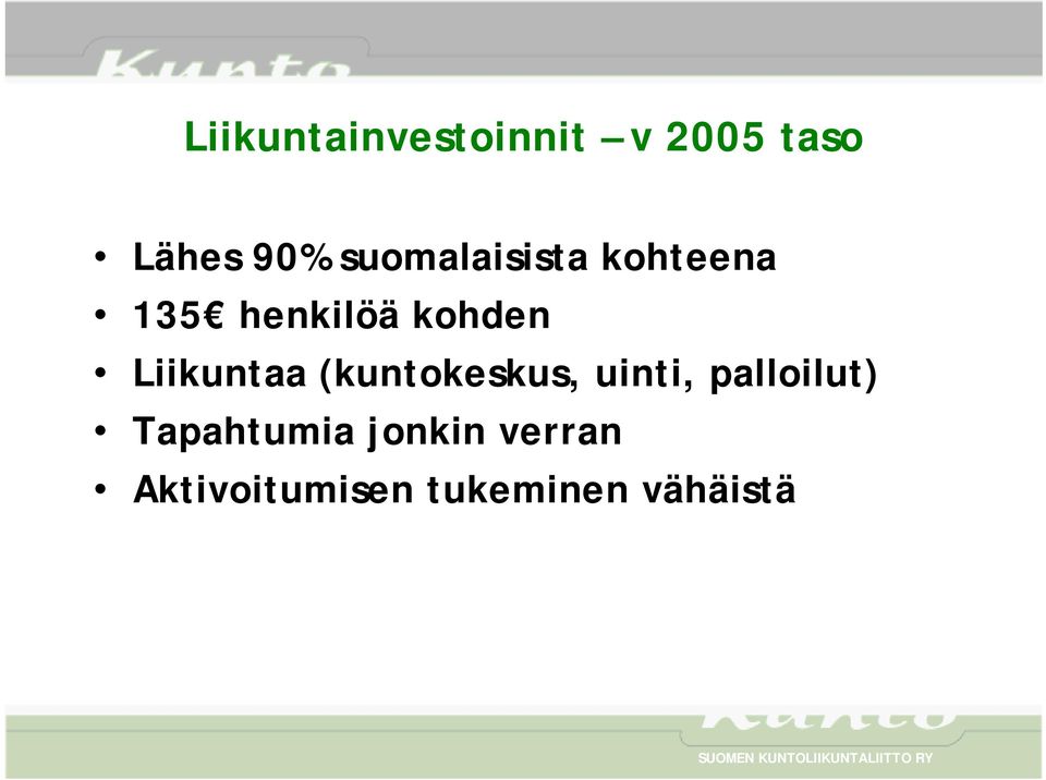 Liikuntaa (kuntokeskus, uinti, palloilut)