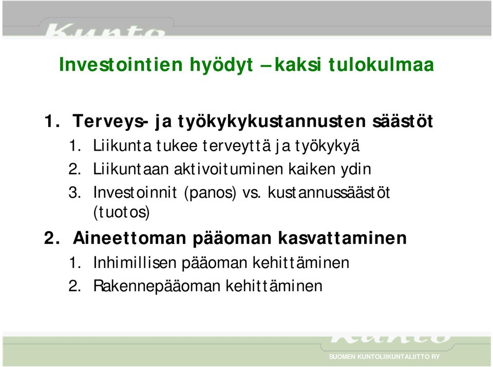 Liikunta tukee terveyttä ja työkykyä 2. Liikuntaan aktivoituminen kaiken ydin 3.