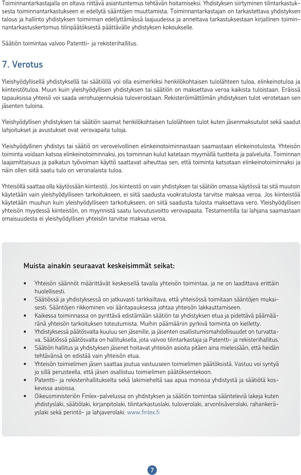 tilinpäätöksestä päättävälle yhdistyksen kokoukselle. Säätiön toimintaa valvoo Patentti- ja rekisterihallitus. 7.