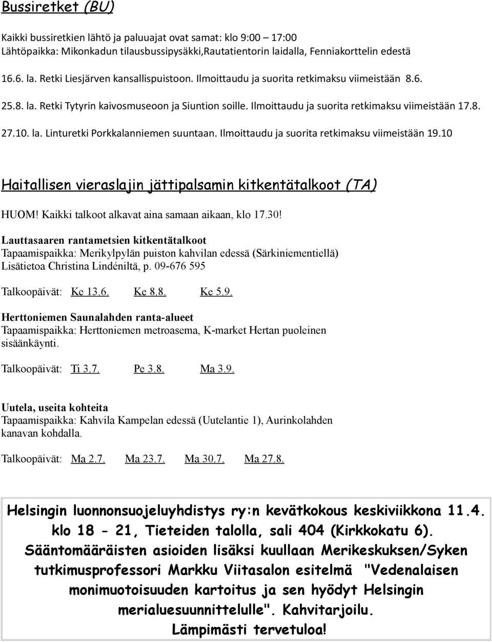 Ilmoittaudu ja suorita retkimaksu viimeistään 19.10 Haitallisen vieraslajin jättipalsamin kitkentätalkoot (TA) HUOM! Kaikki talkoot alkavat aina samaan aikaan, klo 17.30!