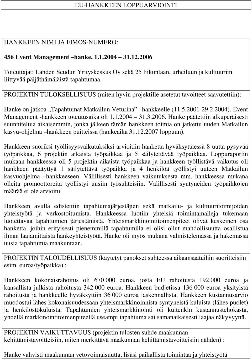 2.2004). Event Management -hankkeen toteutusaika oli 1.1.2004 31.3.2006.