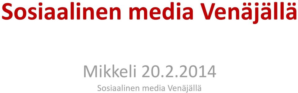 20.2.2014  Venäjällä