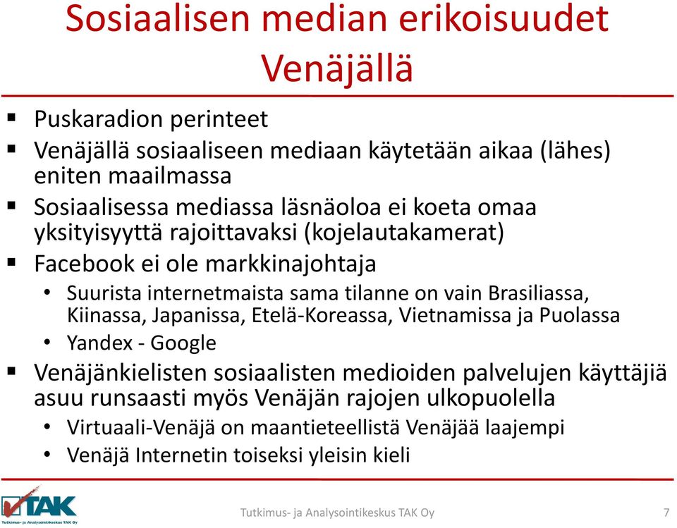 on vain Brasiliassa, Kiinassa, Japanissa, Etelä-Koreassa, Vietnamissa ja Puolassa Yandex - Google Venäjänkielisten sosiaalisten medioiden palvelujen