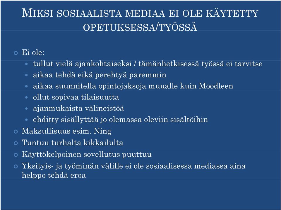 tilaisuutta ajanmukaista välineistöä ehditty sisällyttää jo olemassa oleviin sisältöihin Maksullisuus esim.