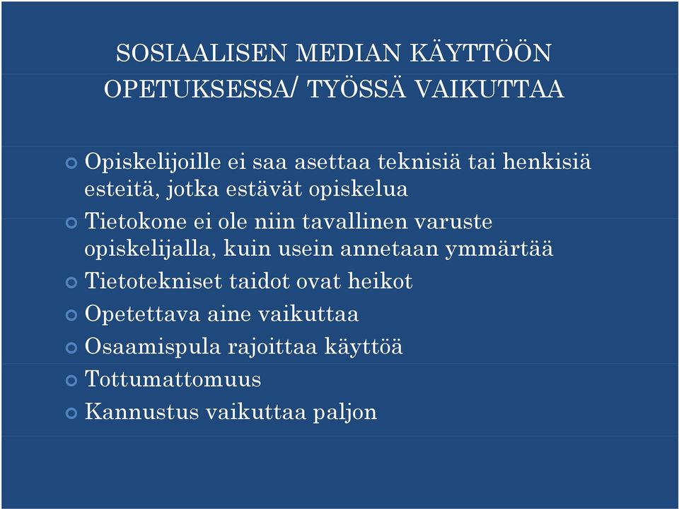 varuste opiskelijalla, kuin usein annetaan ymmärtää Tietotekniset taidot ovat heikot