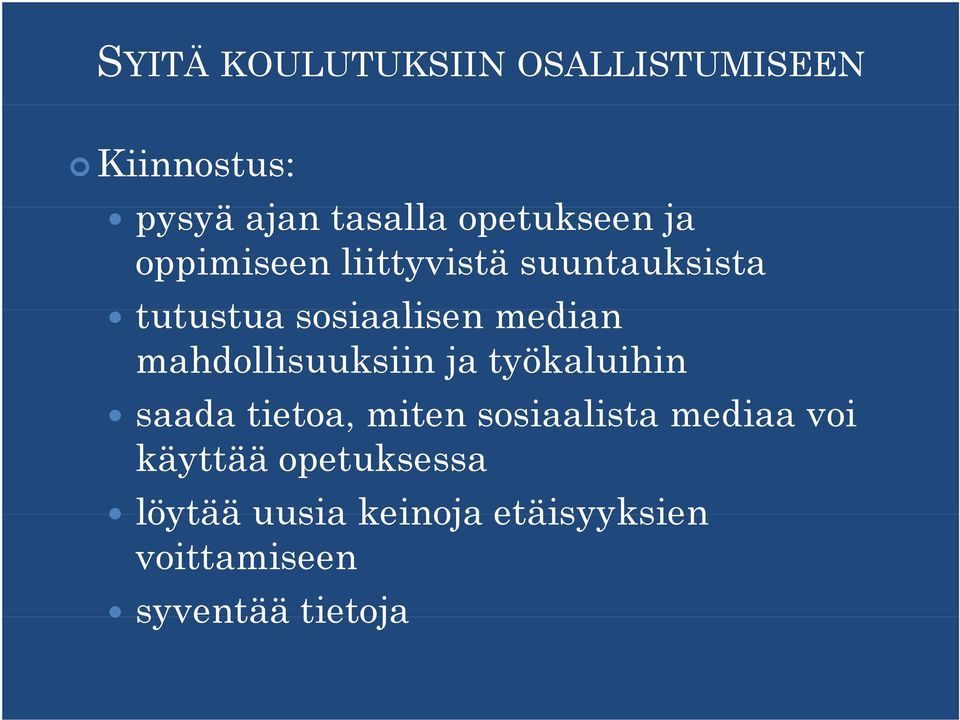 mahdollisuuksiin ja työkaluihin saada tietoa, miten sosiaalista mediaa voi