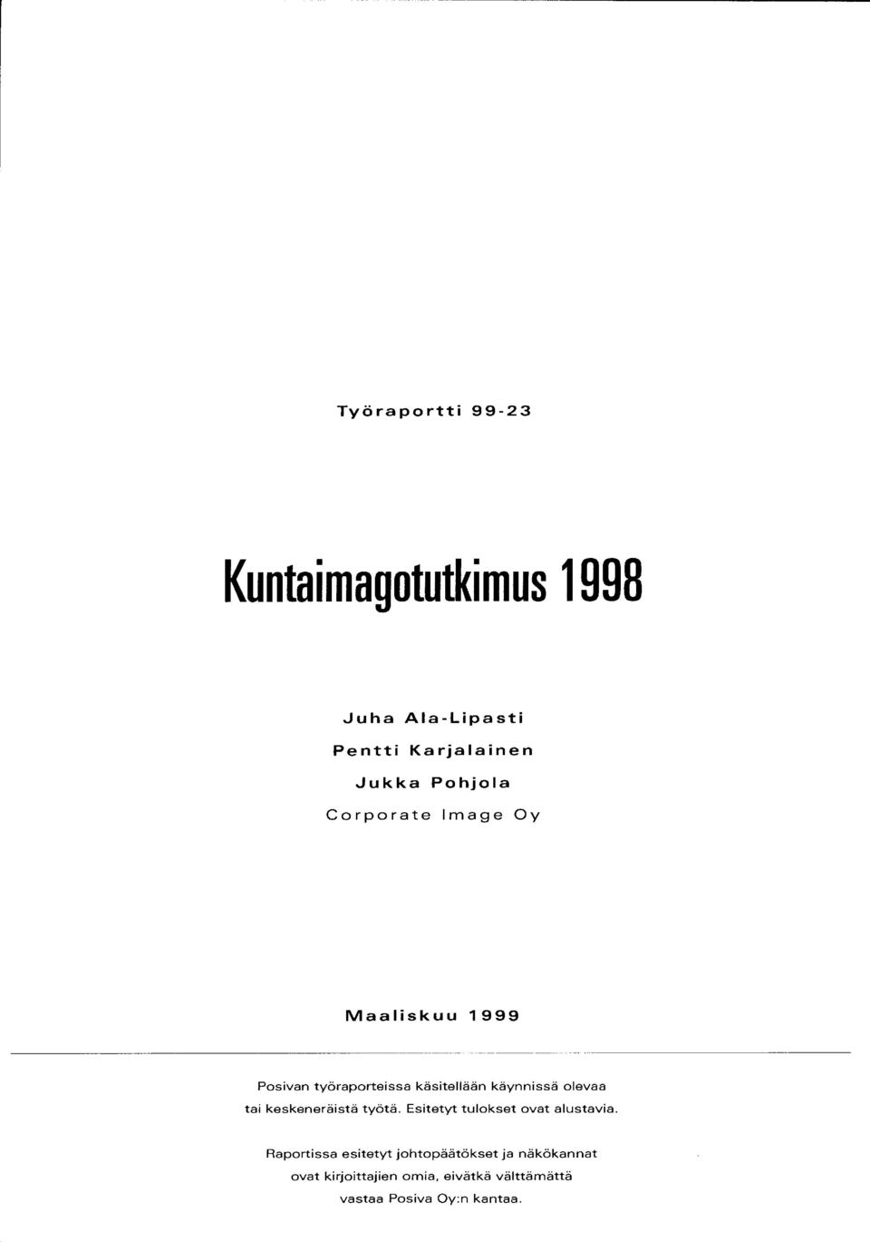 käynnissä olevaa tai keskeneräistä työtä. Esitetyt tulokset ovat alustavia.